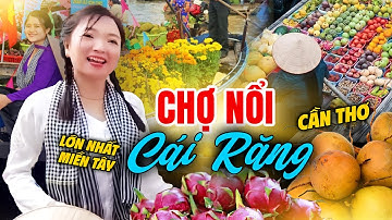 Về Cần Thơ Cùng Nhau Đi CHỢ NỔI CÁI RĂNG - Chợ Nổi Lớn Nhất Miền Tây | Vô Số Mặt Hàng Bán Giá Rẻ...