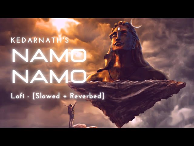 Namo namo Lofi - slowed + reverbed kedarnath class=