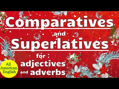 COMPARATIVES and SUPERLATIVES for ADJECTIVES and ADVERBS | ENGLISH GRAMMAR | All American English