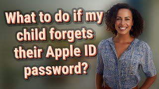 What to do if my child forgets their Apple ID password?