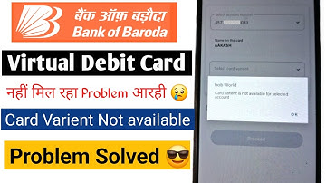 BOB BANK - Virtual Debit Card Varient is not available for selected account problem solved | bob atm