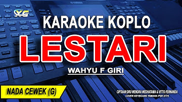 LESTARI - Karaoke Koplo Nada Cewek | Wahyu F Giri | Tanpa Vokal