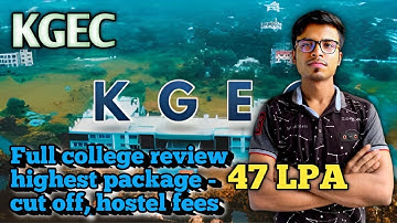Full College Review of KGEC\ Fees structure, package , hostel fees ,last year cut-off \Best ever