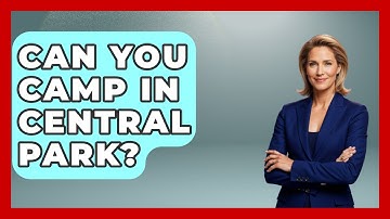 Can You Camp In Central Park? - Exploring Campgrounds
