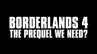 What If Borderlands 4 Is A Prequel To Borderlands 1?