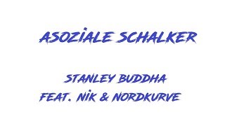 Asoziale Schalker - Stanley Buddha feat Nik & NORDKURVE