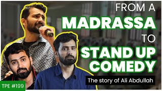 From a Madrassa to Stand-up Comedy - The story of Ali Abdullah - #TPE 199