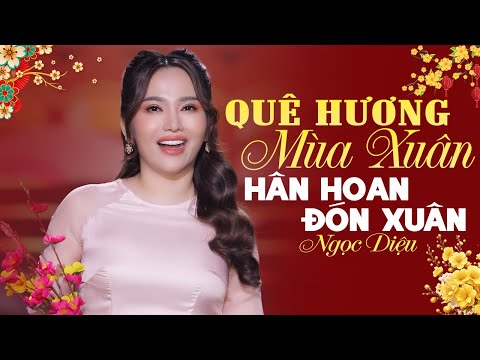 Nhạc Xuân Tết 2026 Hân Hoan Đón Xuân Về 🌺 QUÊ HƯƠNG MÙA XUÂN 🌺 Nhạc Xuân NGỌC DIỆU Hay Nhất