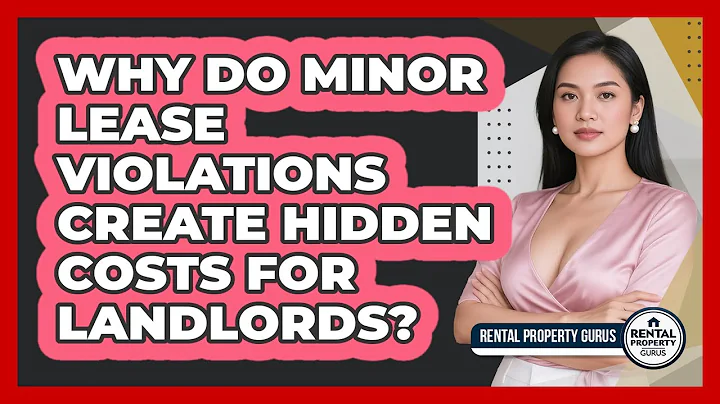 Why Do Minor Lease Violations Create Hidden Costs For Landlords? - Rental Property Gurus
