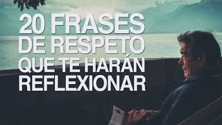 20 Frases de respeto que te harán reflexionar