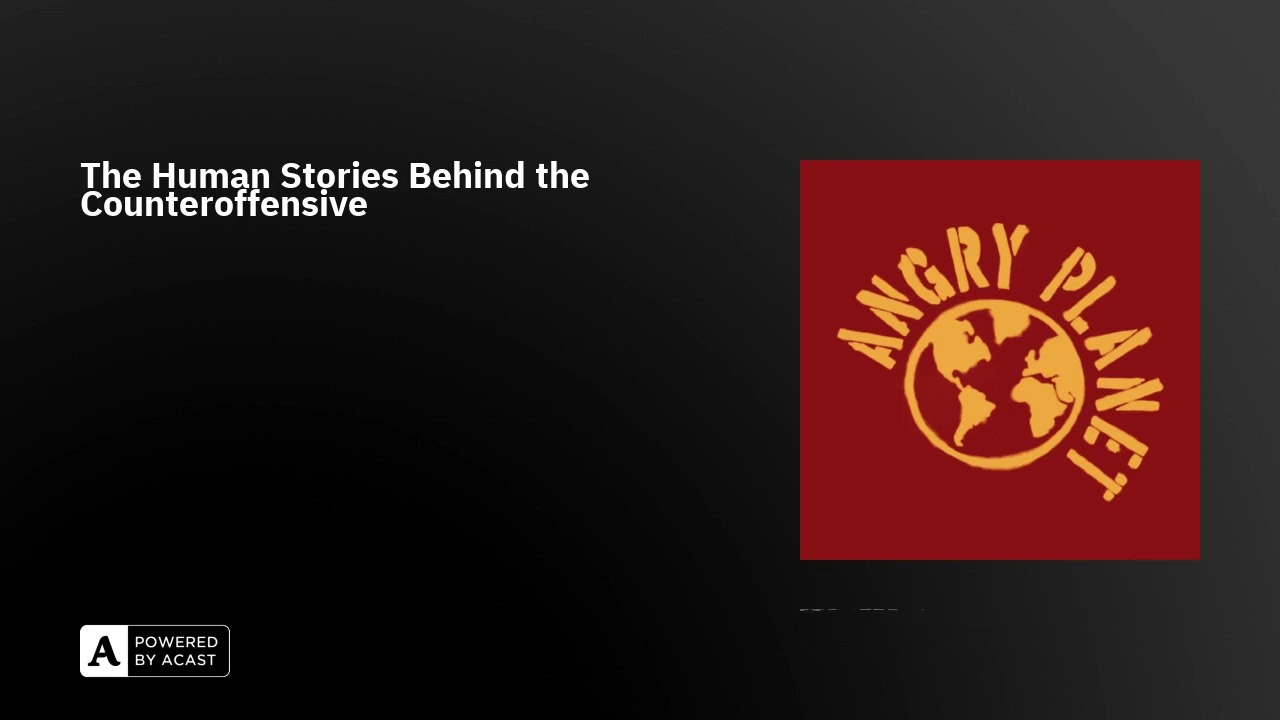 The Human Stories Behind the Counteroffensive