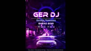 SESION  ENERO 2021 GER DJ - REGGAETON/LATINO/COMERCIAL ENERO 2021