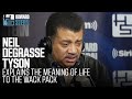 Neil deGrasse Tyson Explains the Meaning of Life to the Wack Pack