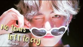 kim taehyung「no tears left to cry」