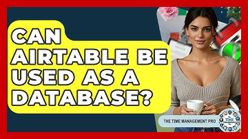 Can Airtable Be Used As A Database? - The Time Management Pro