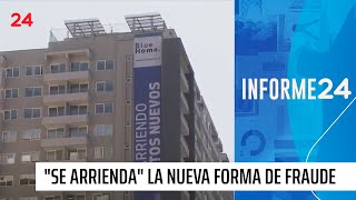 Informe 24: “Se arrienda”, la nueva forma para defraudar | 24 Horas TVN Chile
