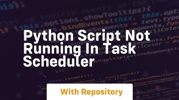 python script not running in task scheduler