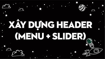 Bài 10 : Xây dựng Header (Menu + Slider) cho website WP | Hienu Tech
