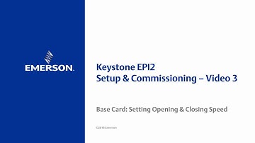 Keystone EPI2   Setup & Commissioning   Video 3   Base Card, Setting Opening & Closing Speed