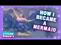 Going to Mermaid Camp! | Littler Moments