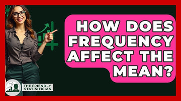 How Does Frequency Affect The Mean? - The Friendly Statistician