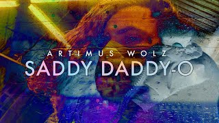 Saddy Daddy-O (Official Lyric Video) - Artimus Wolz | CHAOS