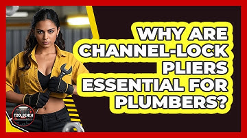 Why Are Channel-Lock Pliers Essential For Plumbers? - ToolBench Pros