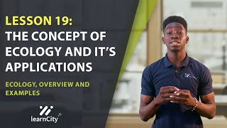 The Concept of Ecology | Lesson 19