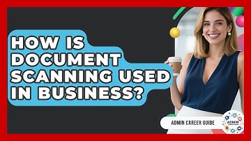 How Is Document Scanning Used In Business? - Admin Career Guide