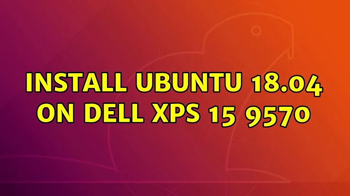 Ubuntu: Install Ubuntu 18.04 on Dell XPS 15 9570