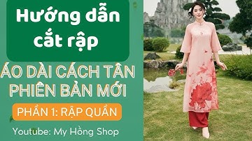 Bài 27: hướng dẫn cắt áo dài cách tân 2 lớp phiên bản mới ( phần 1 cắt rập quần)