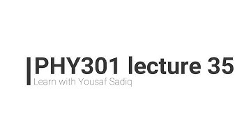 phy301 lecture 35 | phy301 lesson 35 Transformer | yousaf sadiq