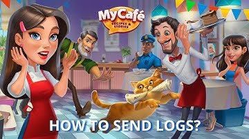 My Cafe Game: How to send a logs?