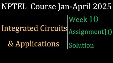 Assignment 10 Solution | Integrated Circuits & Applications |NPTEL Course Jan-April 2025 |InfoXel