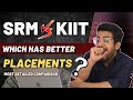 Srm vs kiit comparison review 2022  which is better   placement wise