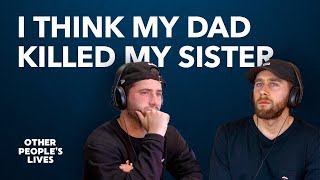 I Think My Dad Killed My Sister