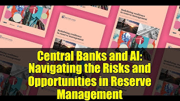 Central Banks and AI: Navigating the Risks and Opportunities in Reserve Management