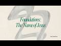 Foundations: The Name of Jesus - Pastor Michael Royer | Wednesday 2/25