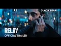 RELAY | Trailer Cutdown | In cinemas Oct 31