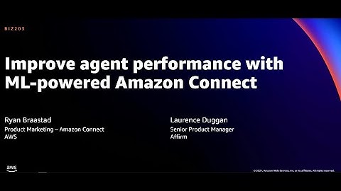 AWS re:Invent 2021 - Improve agent performance with ML-powered Amazon Connect