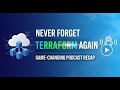 Never Forget Terraform Again Game Changing Podcast Recap