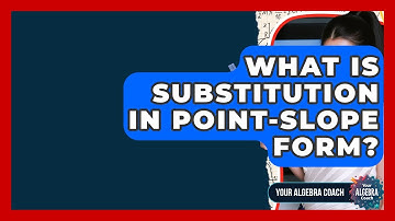 What Is Substitution In Point-slope Form? - Your Algebra Coach