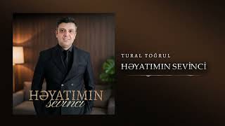 Tural Togrul - Heyatimin Sevinci