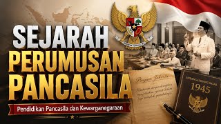 Sejarah Perumusan Pancasila | Proses Lahirnya Dasar Negara Indonesia | Pendidikan Pancasila