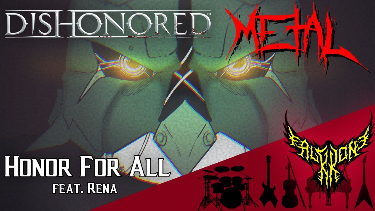 Dishonored - Honor for All - End Credits (feat. Rena) 【Intense Symphonic Metal Cover】 Dishonored - Honor for All - End Credits (feat. Rena) 【Intense Symphonic Metal Cover】