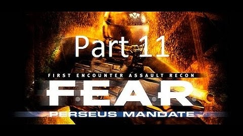 F.E.A.R. | Perseus Mandate | Part 11