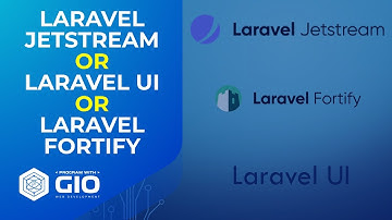 Laravel Jetstream vs UI & Laravel Jetstream vs Fortify - Which Authentication Scaffolding To Pick?