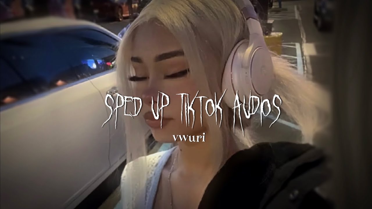 Obejrzyj sped up tiktok audios ♡ pt. 104 w YouTube Obejrzyj sped up tiktok audios ♡ pt. 104 w YouTube