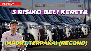 5 RISIKO BELI KERETA RECOND!