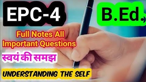 B.ed. 2nd Year EPC-4 Critical of Understanding Self Full Clear Handwriting File For All Colleges